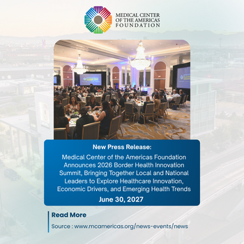 Medical Center of the Americas Foundation Announces 2026 Border Health Innovation Summit, Bringing Together Local and National Leaders to Explore Healthcare Innovation, Economic Drivers, and Emerging Health Trends